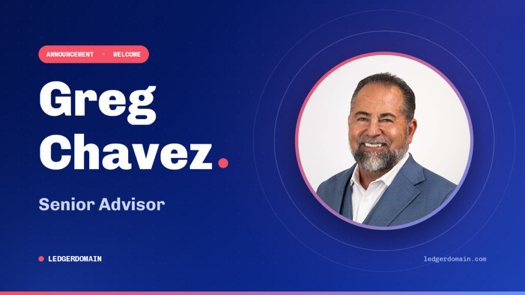 LedgerDomain Welcomes Greg Chavez as Senior Advisor